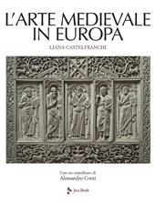 L' arte medievale in Europa. Ediz. illustrata