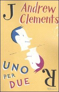 Uno per due - Andrew Clements - Libro Rizzoli 2011, Bur ragazzi | Libraccio.it