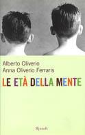 Le età della mente - Alberto Oliverio, Anna Oliverio Ferraris - Libro Rizzoli 2004 | Libraccio.it