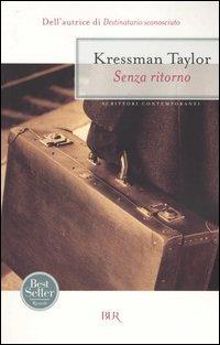 Senza ritorno - Katherine Kressmann Taylor - Libro Rizzoli 2004, BUR Scrittori contemporanei | Libraccio.it