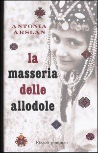 La masseria delle allodole - Antonia Arslan - Libro Rizzoli 2004, Scala italiani | Libraccio.it