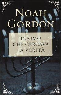 L'uomo che cercava la verità - Noah Gordon - Libro Rizzoli 2004, BUR Narrativa | Libraccio.it