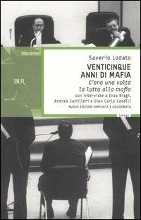 Venticinque anni di mafia. C'era una volta la lotta alla mafia - Saverio Lodato - Libro Rizzoli 2004, BUR Saggi | Libraccio.it