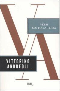 Versi sotto la terra - Vittorino Andreoli - Libro Rizzoli 2004, BUR Saggi | Libraccio.it