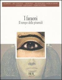 I faraoni. Il tempo delle piramidi  - Libro Rizzoli 2004, BUR Arte | Libraccio.it