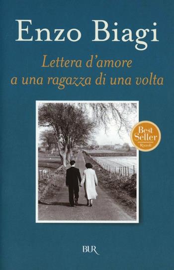 Lettera d'amore a una ragazza di una volta - Enzo Biagi - Libro Rizzoli 2004, BUR Saggi | Libraccio.it