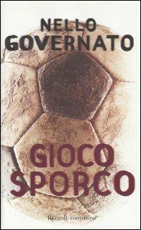 Gioco sporco - Nello Governato - Libro Rizzoli 2004, Scala italiani | Libraccio.it