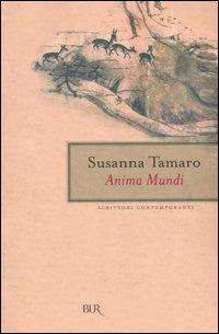 Anima mundi - Susanna Tamaro - Libro Rizzoli 2004, BUR Scrittori contemporanei | Libraccio.it