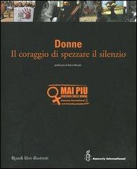 Donne. Il coraggio di spezzare il silenzio  - Libro Rizzoli 2005 | Libraccio.it