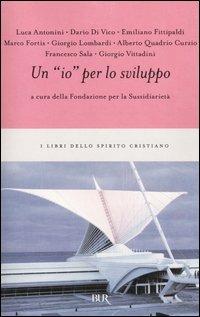 Un «io» per lo sviluppo  - Libro Rizzoli 2005, BUR I libri dello spirito cristiano | Libraccio.it