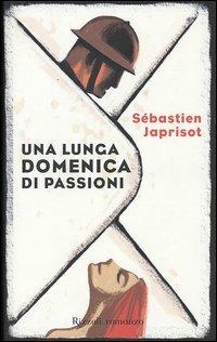 Una lunga domenica di passioni - Sébastien Japrisot - Libro Rizzoli 2005, Scala stranieri | Libraccio.it