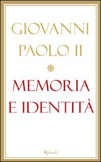 Memoria e identità. Conversazioni a cavallo dei millenni - Giovanni Paolo II - Libro Rizzoli 2005, Saggi stranieri | Libraccio.it