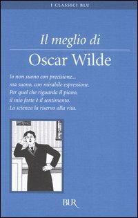 Il meglio di Oscar Wilde - Oscar Wilde - Libro Rizzoli 2005, BUR I classici blu | Libraccio.it