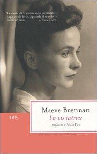 La visitatrice - Maeve Brennan - Libro Rizzoli 2005, BUR Scrittori contemporanei | Libraccio.it