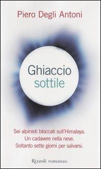 Ghiaccio sottile - Piero Degli Antoni - Libro Rizzoli 2005, Scala italiani | Libraccio.it