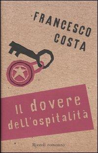 Il dovere dell'ospitalità - Francesco Costa - Libro Rizzoli 2006, Scala italiani | Libraccio.it