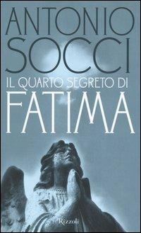 Il quarto segreto di Fatima - Antonio Socci - Libro Rizzoli 2006, Saggi italiani | Libraccio.it