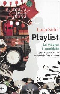 Playlist. La musica è cambiata - Luca Sofri - Libro Rizzoli 2006, 24/7 | Libraccio.it