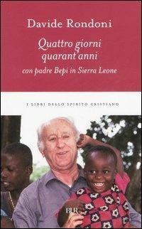 Quattro giorni, quarant'anni con padre Bepi in Sierra Leone - Davide Rondoni - Libro Rizzoli 2006, BUR I libri dello spirito cristiano | Libraccio.it