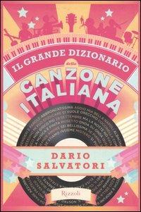 Il grande dizionario della canzone italiana - Dario Salvatori - Libro Rizzoli 2006 | Libraccio.it