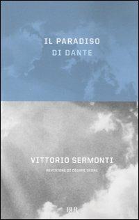 Il Paradiso di Dante - Vittorio Sermonti - Libro Rizzoli 2006 | Libraccio.it