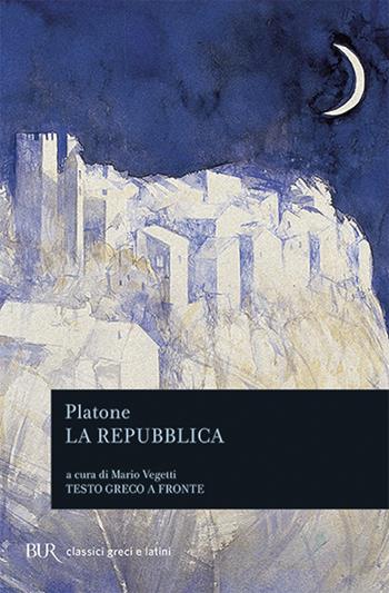 La Repubblica. Testo greco a fronte - Platone - Libro Rizzoli 2007, BUR Classici greci e latini | Libraccio.it