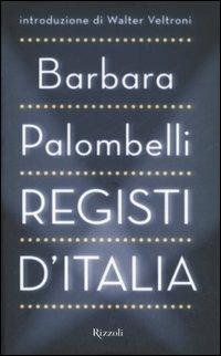 Registi d'Italia - Barbara Palombelli - Libro Rizzoli 2006 | Libraccio.it