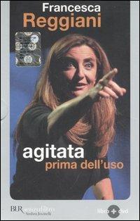 Agitata prima dell'uso. Con DVD - Francesca Reggiani - Libro Rizzoli 2006, BUR Senzafiltro | Libraccio.it