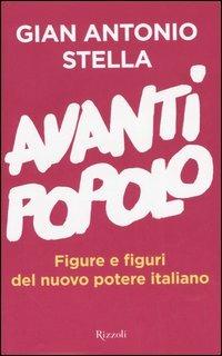 Avanti popolo. Figure e figuri del nuovo potere italiano - Gian Antonio Stella - Libro Rizzoli 2006 | Libraccio.it
