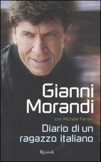 Diario di un ragazzo italiano - Gianni Morandi, Michele Ferrari - Libro Rizzoli 2006 | Libraccio.it
