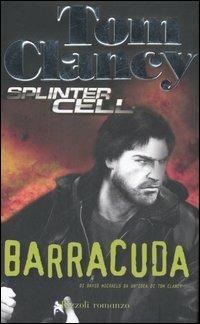Barracuda. Splinter Cell - Tom Clancy, David Michaels - Libro Rizzoli 2006, Scala stranieri | Libraccio.it