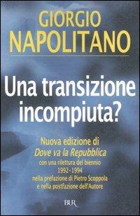 Una transizione incompiuta? - Giorgio Napolitano - Libro Rizzoli 2006, BUR Saggi | Libraccio.it