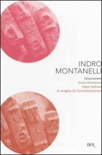 Istantanee-Caro direttore-Caro lettore-Il meglio di Controcorrente - Indro Montanelli - Libro Rizzoli 2006, BUR Saggi | Libraccio.it