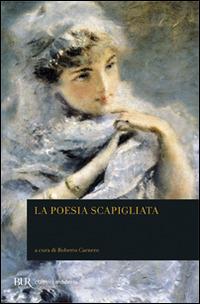 La poesia scapigliata  - Libro Rizzoli 2007, Bur poesia | Libraccio.it