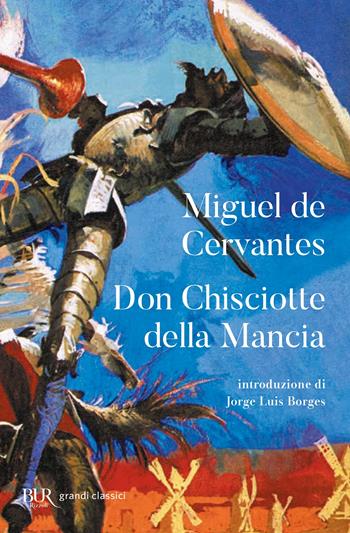 Don Chisciotte della Mancia - Miguel de Cervantes - Libro Rizzoli 2007, BUR I grandi romanzi | Libraccio.it