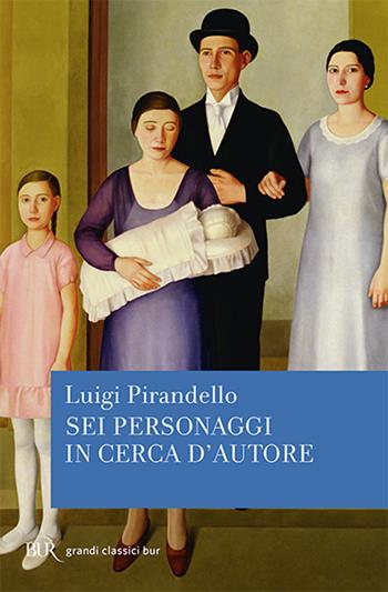 Sei personaggi in cerca d'autore - Luigi Pirandello - Libro Rizzoli 2007, BUR Pillole BUR | Libraccio.it