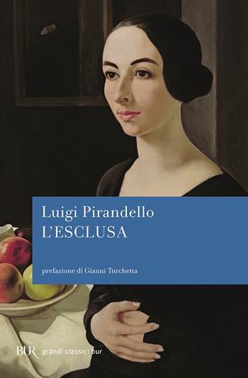 L'esclusa - Luigi Pirandello - Libro Rizzoli 2007, BUR I grandi romanzi | Libraccio.it