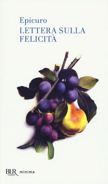 Lettera sulla felicità - Epicuro - Libro Rizzoli 2007, BUR Minima | Libraccio.it