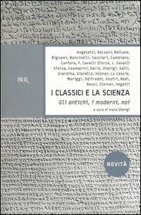 I classici e la scienza. Gli antichi, i moderni, noi  - Libro Rizzoli 2007, BUR Saggi | Libraccio.it