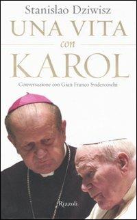 Una vita con Karol. Conversazione con Gian Franco Svidercoschi - Stanislaw Dziwisz - Libro Rizzoli 2007 | Libraccio.it