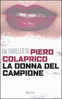La donna del campione - Piero Colaprico - Libro Rizzoli 2007 | Libraccio.it
