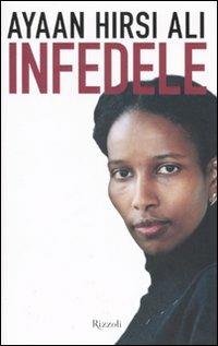 Infedele - Ayaan Hirsi Ali - Libro Rizzoli 2007 | Libraccio.it