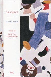 Scritti scelti - Antonio Gramsci - Libro Rizzoli 2007, BUR Radici BUR | Libraccio.it