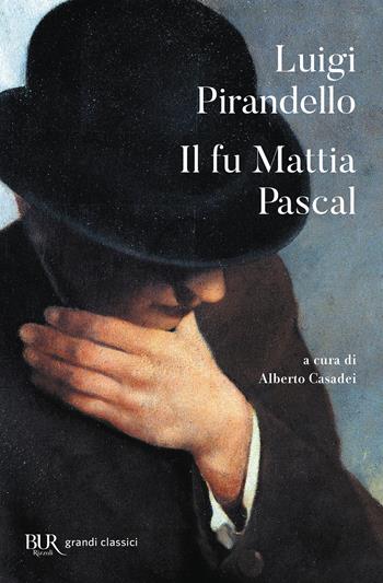 Il fu Mattia Pascal - Luigi Pirandello - Libro Rizzoli 2007, BUR I grandi romanzi | Libraccio.it