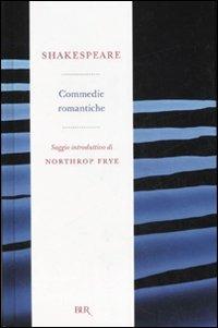 Commedie romantiche - William Shakespeare - Libro Rizzoli 2007, BUR Radici BUR | Libraccio.it