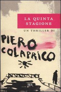 La quinta stagione - Piero Colaprico - Libro Rizzoli 2007, BUR Narrativa | Libraccio.it