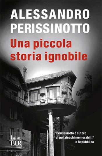 Una piccola storia ignobile - Alessandro Perissinotto - Libro Rizzoli 2007, BUR Scrittori contemporanei | Libraccio.it
