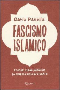Fascismo islamico - Carlo Panella - Libro Rizzoli 2007, Piccoli saggi | Libraccio.it