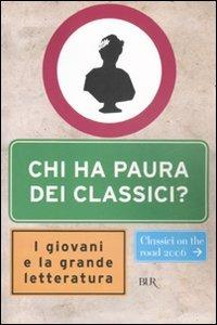 Chi ha paura dei classici? I giovani e la grande letteratura  - Libro Rizzoli 2007, BUR Saggi | Libraccio.it