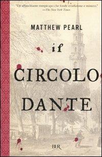 Il Circolo Dante - Matthew Pearl - Libro Rizzoli 2007, BUR Narrativa | Libraccio.it